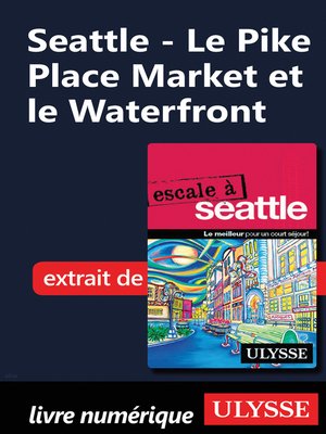 cover image of Seattle--Le Pike Place Market et le Waterfront